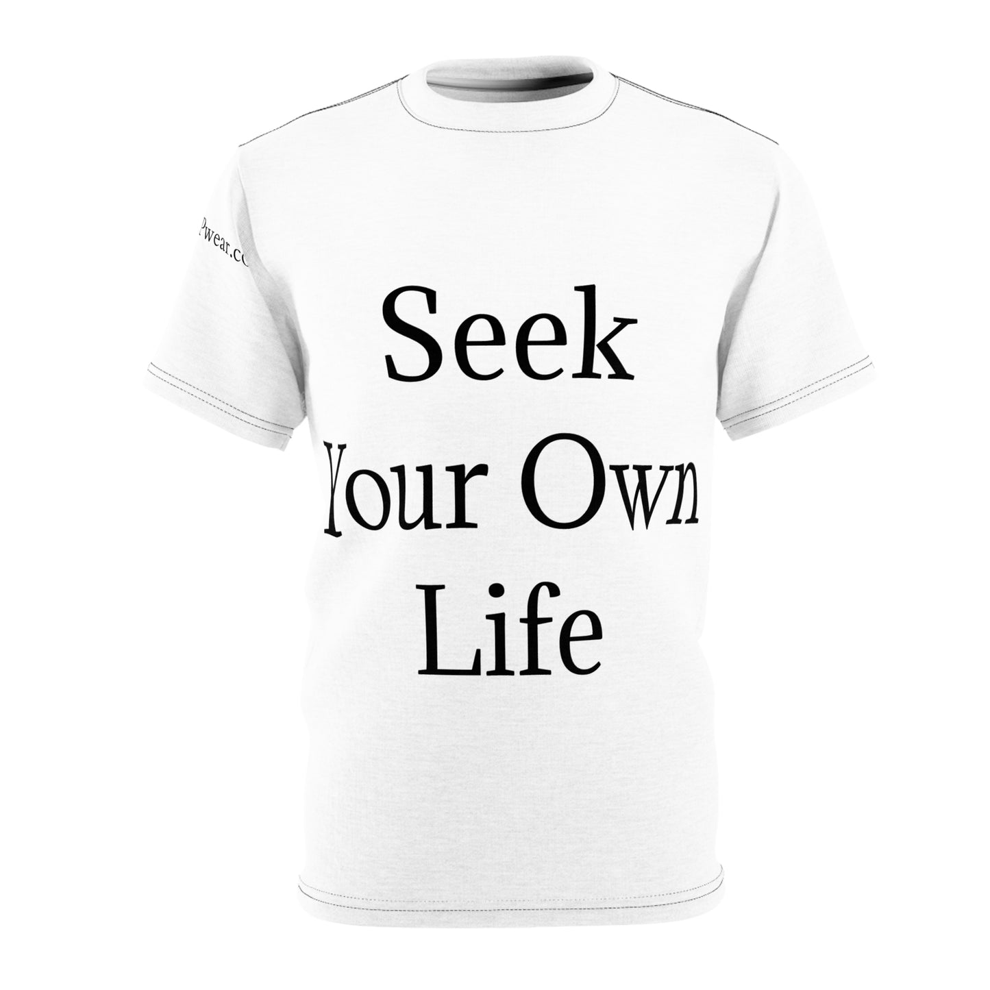Seek Your Own Life.  Stop worrying about ours.  Unisex Cut & Sew Tee (AOP)